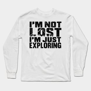 I'm not lost I m exploring Long Sleeve T-Shirt